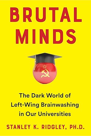Seller image for Brutal Minds: The Dark World of Left-Wing Brainwashing in Our Universities for sale by Dream Books Co.