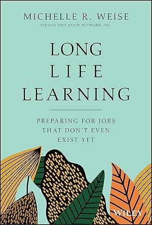 Seller image for Long Life Learning: Preparing for Jobs that Don't Even Exist Yet for sale by Blue Vase Books