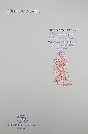 Bild des Verk�ufers f�r The Second Booke of Songs or Ayres of 2, 4 & 5 parts, Performers' Facsimiles No.128 zum Verkauf von Austin Sherlaw-Johnson, Secondhand Music