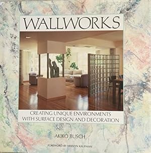 Immagine del venditore per Wallworks: Creating Unique Environments with Surface Design and Decoration (A Bantam book) venduto da WeBuyBooks