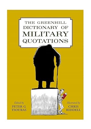 Imagen del vendedor de The Greenhill Dictionary of Military Quotations a la venta por Blue Vase Books