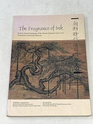Bild des Verk�ufers f�r THE FRAGRANCE OF INK: KOREAN LITERATI PAINTINGS OF THE CHOSON DYNASTY (1392-1910) FROM KOREA UNIVERSITY MUSEUM zum Verkauf von Aardvark Rare Books