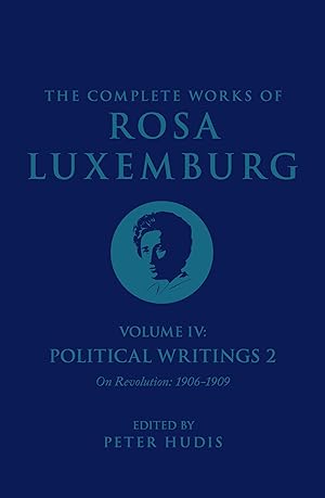 Immagine del venditore per The Complete Works of Rosa Luxemburg Volume IV: Political Writings 2, On Revolution (1906-1909) venduto da Big River Books