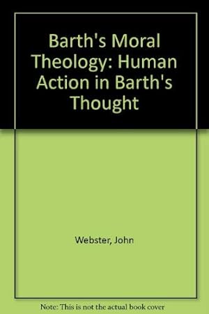 Bild des Verk�ufers f�r Barth's Moral Theology: Human Action in Barth's Thought zum Verkauf von WeBuyBooks