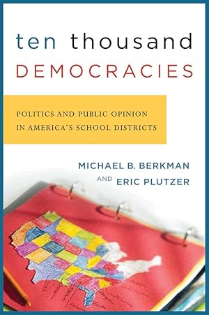 Immagine del venditore per Ten Thousand Democracies: Politics and Public Opinion in America's School Districts (American Government and Public Policy) venduto da Bay State Book Company