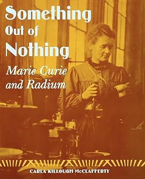 Immagine del venditore per Something Out of Nothing: Marie Curie and Radium venduto da Bay State Book Company