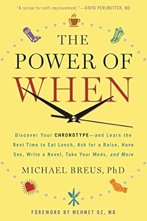 Seller image for The Power of When: Discover Your Chronotype--and Learn the Best Time to Eat Lunch, Ask for a Raise, Have Sex, Write a Novel, Take Your Meds, and More for sale by Off The Shelf