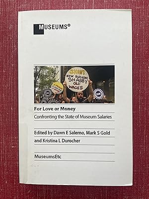 Bild des Verk�ufers f�r For Love or Money: Confronting the State of Museum Salaries zum Verkauf von Outer Print