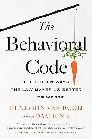 Seller image for The Behavioral Code: The Hidden Ways the Law Makes Us Better . or Worse for sale by Big River Books