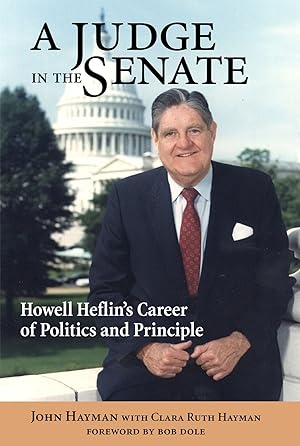 Seller image for A Judge in the Senate: Howell Heflin's Career of Politics and Principle for sale by Blue Vase Books