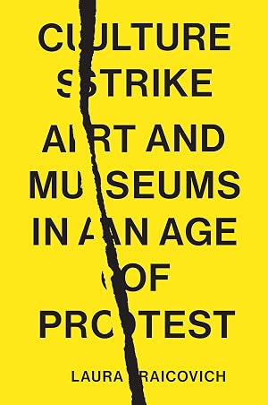 Image du vendeur pour Culture Strike: Art and Museums in an Age of Protest mis en vente par Big River Books