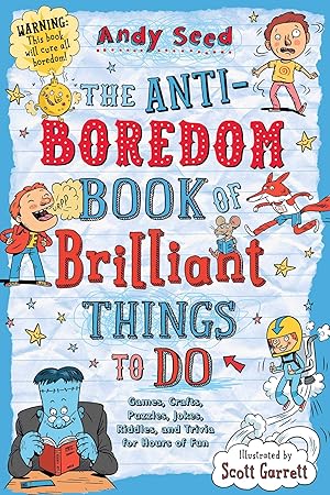 Immagine del venditore per The Anti-Boredom Book of Brilliant Things to Do: Games, Crafts, Puzzles, Jokes, Riddles, and Trivia for Hours of Fun venduto da Dream Books Co.