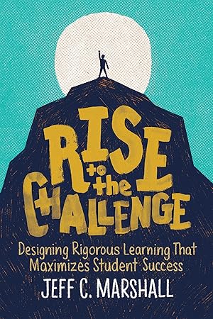 Bild des Verk�ufers f�r Rise to the Challenge: Designing Rigorous Learning That Maximizes Student Success zum Verkauf von Goodwill