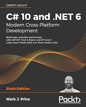 Seller image for C# 10 and .NET 6 �" Modern Cross-Platform Development: Build apps, websites, and services with ASP.NET Core 6, Blazor, and EF Core 6 using Visual Studio 2022 and Visual Studio Code for sale by Dream Books Co.