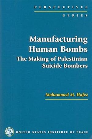 Seller image for Manufacturing Human Bombs : The Making of Palestinian Suicide Bombers for sale by GreatBookPrices