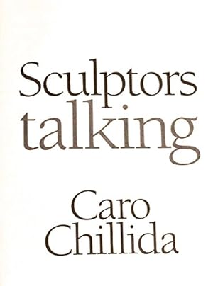 Imagen del vendedor de Anthony Caro, Eduardo Chillida: Sculptors Talking a la venta por -OnTimeBooks-