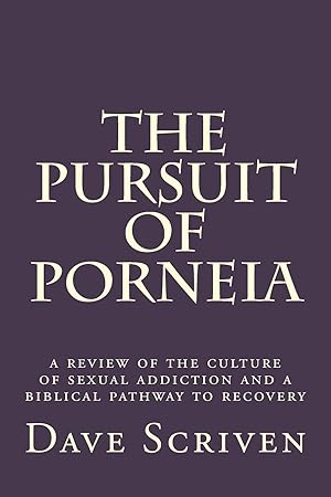 Bild des Verk�ufers f�r The Pursuit of Porneia: a review of the culture of sexual addiction and a biblical pathway to recovery zum Verkauf von Zoom Books Company