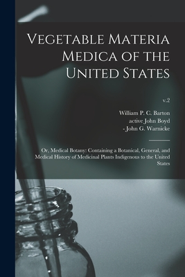 Imagen del vendedor de Vegetable Materia Medica of the United States; or, Medical Botany: Containing a Botanical, General, and Medical History of Medicinal Plants Indigenous (Paperback or Softback) a la venta por BargainBookStores