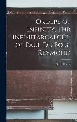 Image du vendeur pour Orders of Infinity, Thr 'Infinita?rcalcu?l' of Paul Du Bois-Reymond (Hardback or Cased Book) mis en vente par BargainBookStores