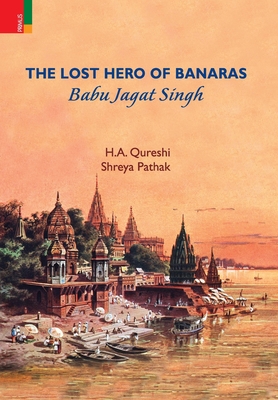 Imagen del vendedor de The Lost Hero of Banaras: Babu Jagat Singh (Hardback or Cased Book) a la venta por BargainBookStores