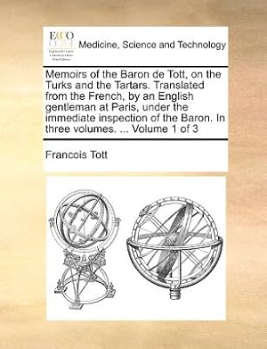 Seller image for Memoirs of the Baron de Tott, on the Turks and the Tartars. Translated from the French, by an English gentleman at Paris, under the immediate inspecti (Paperback or Softback) for sale by BargainBookStores
