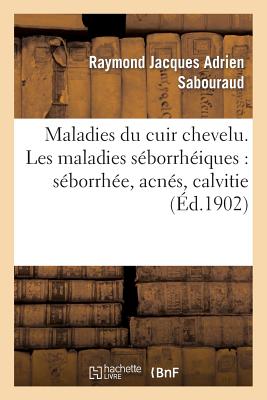 Seller image for Maladies Du Cuir Chevelu. Les Maladies S�borrh�iques: S�borrh�e, Acn�s, Calvitie (Paperback or Softback) for sale by BargainBookStores