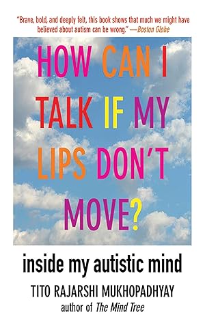 Seller image for How Can I Talk If My Lips Don't Move?: Inside My Autistic Mind for sale by Aspen Book Co.