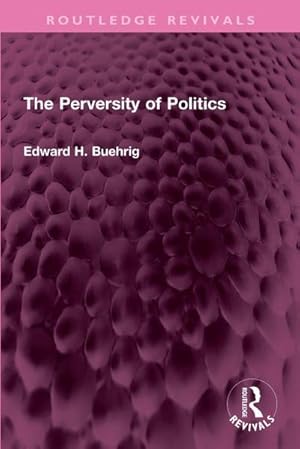Imagen del vendedor de The Perversity of Politics a la venta por AHA-BUCH GmbH