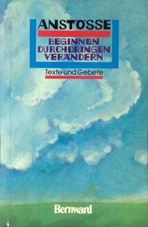Bild des Verk�ufers f�r Anst�sse : beginnen, durchdringen, ver�ndern ; Texte und Gebete. zum Verkauf von books4less (Versandantiquariat Petra Gros GmbH & Co. KG)