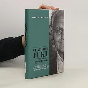 Bild des Verk�ufers f�r Vladimir Jukl. V prvej linii velkeho pribehu. Svedectvo o misii, viere, odvahe a vernosti generala tajnej cirkvi (Autorensignatur) zum Verkauf von Bookbot