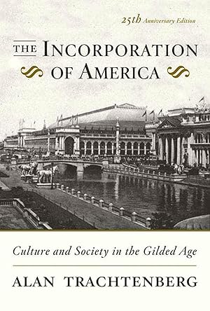Imagen del vendedor de The Incorporation of America: Culture and Society in the Gilded Age a la venta por Dream Books Co.