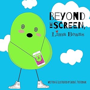 Bild des Verk�ufers f�r Beyond the Screen, Lima Beans: A Children's Book About Limiting Screen Time and Focusing on the Important Things in Life (The Secret Life of Beans) zum Verkauf von Zoom Books Company
