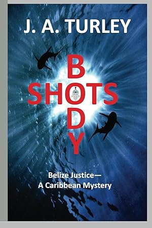 Imagen del vendedor de Body Shots: Belize Justice--A Caribbean Mystery a la venta por Dream Books Co.