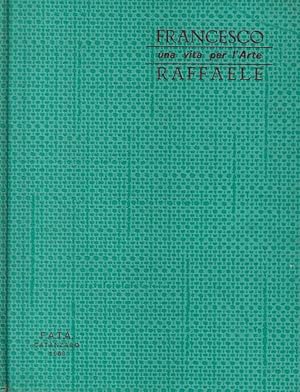 Bild des Verk�ufers f�r Francesco Raffaele Una vita per l'arte zum Verkauf von Biblioteca di Babele