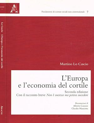 Immagine del venditore per L'Europa e l'economia del cortile. Seconda edizione con il racconto breve Non � successo ma poteva succedere venduto da Biblioteca di Babele
