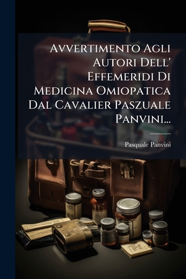 Seller image for Avvertimento Agli Autori Dell' Effemeridi Di Medicina Omiopatica Dal Cavalier Paszuale Panvini. (Paperback or Softback) for sale by BargainBookStores