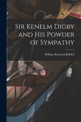 Imagen del vendedor de Sir Kenelm Digby and His Powder of Sympathy [microform] (Paperback or Softback) a la venta por BargainBookStores