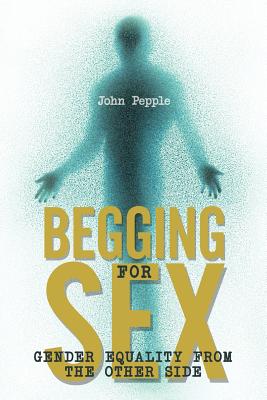Seller image for Begging for Sex: Gender Equality from the Other Side (Paperback or Softback) for sale by BargainBookStores
