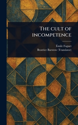 Imagen del vendedor de The Cult of Incompetence (Hardback or Cased Book) a la venta por BargainBookStores