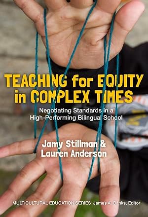 Imagen del vendedor de Teaching for Equity in Complex Times : Negotiating Standards in a High-Performing Bilingual School a la venta por AHA-BUCH GmbH