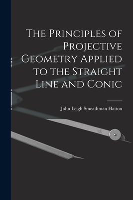 Immagine del venditore per The Principles of Projective Geometry Applied to the Straight Line and Conic (Paperback or Softback) venduto da BargainBookStores