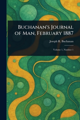 Immagine del venditore per Buchanan's Journal of Man, February 1887 (Paperback or Softback) venduto da BargainBookStores