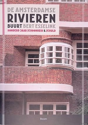 Seller image for De Amsterdamse Rivierenbuurt: honderd jaar schoonheid & schuld for sale by Klondyke