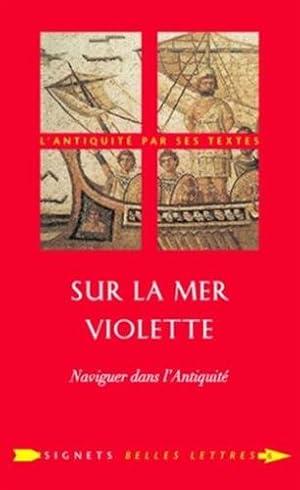 Seller image for Sur la mer violette: naviguer dans l'antiquite (signets belles lettres) (french edition) for sale by Libros Eco