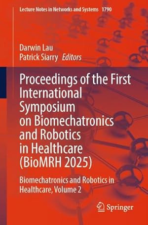 Seller image for Proceedings of the First International Symposium on Biomechatronics and Robotics in Healthcare (BioMRH 2025) for sale by BuchWeltWeit Ludwig Meier e.K.