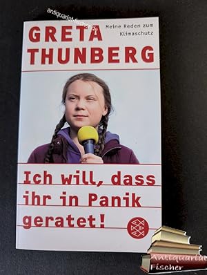 Von der Verkäuferin bzw. dem Verkäufer bereitgestelltes Bild für Ich will, dass ihr in Panik geratet! : meine Reden zum Klimaschutz. Greta Thunberg ; aus dem Englischen von Ulrike Bischoff zum Verkauf durch Antiquariat-Fischer - Preise inkl. MWST