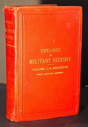 Seller image for Outlines of Military History or A Concise Account of the Principal Campaigns in Europe Between The Years 1740 and 1870,Being Those Generally Referred To In Our Military Text Books for sale by Richard Thornton Books PBFA