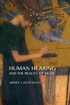 Immagine del venditore per Human Hearing and the Reality of Music venduto da Rarewaves USA
