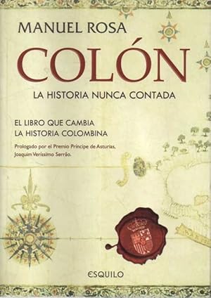 Seller image for COLON. LA HISTORIA NUNCA CONTADA. EL LIBRO QUE CAMBIA LA HISTORIA COLOMBINA. for sale by Gulliver's Books Never Die