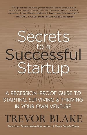 Imagen del vendedor de Secrets to a Successful Startup: A Recession-Proof Guide to Starting, Surviving & Thriving in Your Own Venture a la venta por Greenworld Books